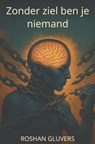 Zonder ziel ben je niemand - Roshan Gluvers - 9789465317595