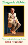 Zingende dichter - Bart de Groof - 9789465319452