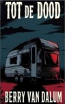 Tot de Dood - Berry van Dalum - 9789465319476