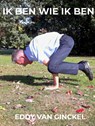 IK BEN WIE IK BEN - Eddy Van Ginckel - 9789465319988