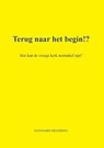 Terug naar het begin!? - Eginhard Meijering - 9789465332802