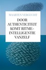 Door authenticiteit komt ritme-intelligentie vanzelf - Maarten Vergucht - 9789465380636