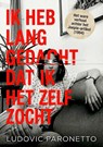 Ik heb lang gedacht dat ik het zelf zocht - Ludovic Paronetto - 9789465380674
