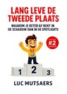 Lang leve de tweede plaats - Luc Mutsaers - 9789465381473