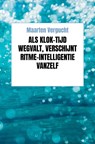 Als klok-tijd wegvalt, verschijnt ritme-intelligentie vanzelf - Maarten Vergucht - 9789465382289