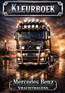 Kleurboek, Mercedes benz Vrachtwagens. - H. Mourits - 9789465385471