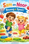 Sam en Noor Beweeg & Speel! - Rick Van Beckhoven - 9789465387970