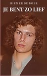JE BENT ZO LIEF ! - Riemer de Boer - 9789465388250