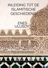Inleiding tot de islamitische geschiedenis - Enes Ulusoy - 9789465388519