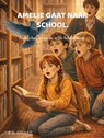 Amelie gaat naar School. - E.S. Drake - 9789465388977