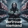 Vertrouw niemand - Folkert Oldersma - 9789465410333