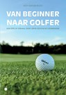 Van beginner naar golfer - Roy Kersbergen - 9789465441238