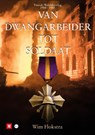 Van dwangarbeider tot soldaat - Wim Flokstra - 9789465448459