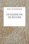 De Keizer en de Kelder - Jean DEWAERHEID - 9789465460321