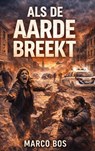 Als De Aarde Breekt - Marco Bos - 9789465460741
