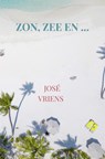 Zon, zee en ... - José Vriens - 9789465467306