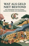 Wat als Geld Niet Bestond - Andries B.V. - 9789465480015