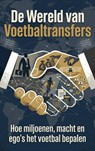 De Wereld van Voetbaltransfers -  - 9789465480787