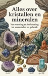 Alles over kristallen en mineralen -  - 9789465481272