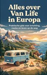 Alles over Van Life in Europa - Andries B.V. - 9789465488257