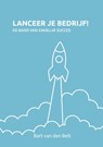 Lanceer je bedrijf! - Bart van den Belt - 9789490085735