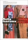 Mella Jaarsma - Trouble Skirts - Lara Stolwerk ; Alia Swastika ; Henk Schulte Nordholt ; Robbert Roos - 9789490153403