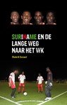 Suriname en de lange weg naar het WK - Diederik Samwel - 9789490217082