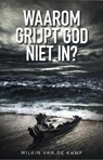 Waarom grijpt God niet in? - Wilkin van de Kamp - 9789490254636