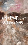 De straat en het struikgewas - Armando ; Özcan Akyol ; Bertram Mourits - 9789490291099
