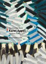 Karel Appel - Het Nieuwe Werk - Franz W. Kaiser ; Karel Appel ; Appel Foundation - 9789490291105