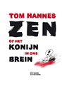 Zen of het konijn in ons brein - Tom Hannes - 9789490382001