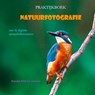 Praktijkboek natuurfotografie - Ronald Wilfred Jansen - 9789490482046