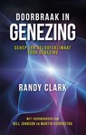 Doorbraak in genezing - Randy Clark - 9789490489441