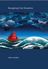 Navigating Crisis Situations - Arthur Zanders - 9789490739102