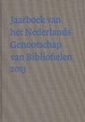 Jaarboek van het Nederlandse genootschap van Bibliofielen 2013 - Mart van Duijn - 9789490913007