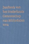 Jaarboek van het Nederlands Genootschap van bibliofielen 2014; XXII - Fred Bijsmans ; José Bouman ; Mart van Duijn ; Paul Hoftijzer - 9789490913540