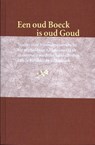 Een oud Boeck is oud Goud - Jan Bos ; Marieke van Delft ; Erik Geleijns ; Ed van der Vlist - 9789490913809
