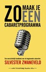 Zo maak je een cabaretprogramma - Silvester Zwaneveld - 9789490983956