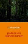 Paviljoen van gebroken handen - Chris Rockan - 9789491080753
