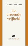 De vreemde vrijheid - Laurens ten Kate - 9789491110290
