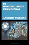 De honderdjarige vriendschap - Laurent Peleman - 9789491144448
