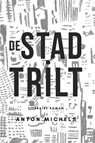 De stad trilt - Anton Michels - 9789491144714