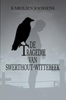 De tragedie van Swerthout-Wittebeek - Karolien Joossens - 9789491144745
