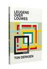 Leugens over Louwes - Ton Derksen - 9789491224119