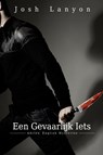 Een gevaarlijk iets - Josh Lanyon - 9789491318054