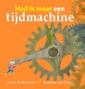 Had ik maar een tijdmachine - Suzan Boshouwers ; Jeanette van Tricht - 9789491337512