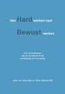 Van hard werken naar bewust werken - Jean-Luc Spaninks ; Peter Westerhof - 9789491439568