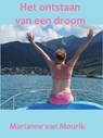 Het ontstaan van een droom - Marianne van Mourik - 9789491501074
