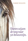 Dieren wijzen de weg naar 5D-bewustzijn - Tammy Billups - 9789491557866