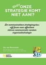 Onze strategie komt niet aan!? - Ilse van Ravenstein - 9789491560781